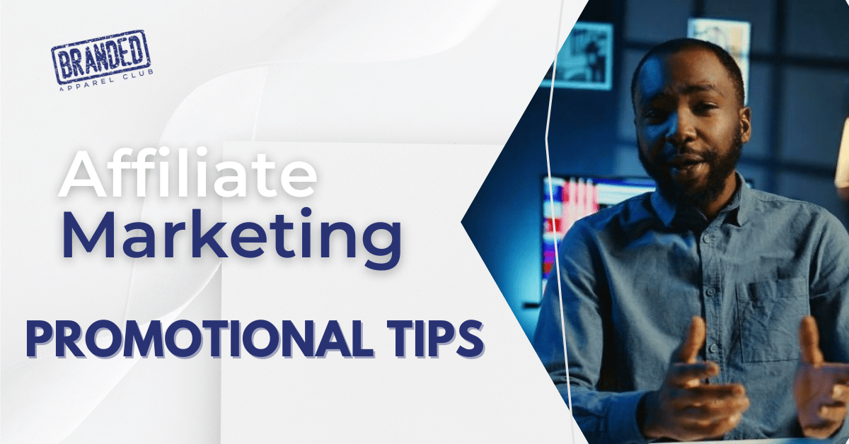 5 Pro Tips for Maximizing Your Affiliate Marketing Success with Branded Apparel Club