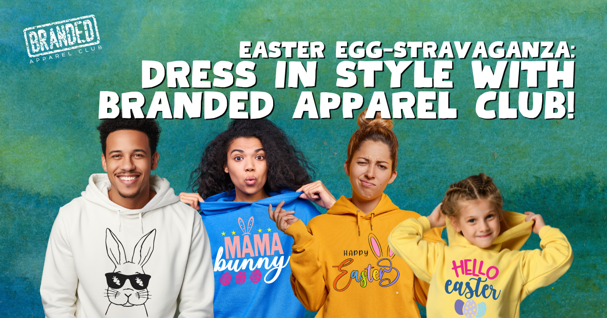 Easter Egg-stravaganza: Dress in Style with Branded Apparel Club!