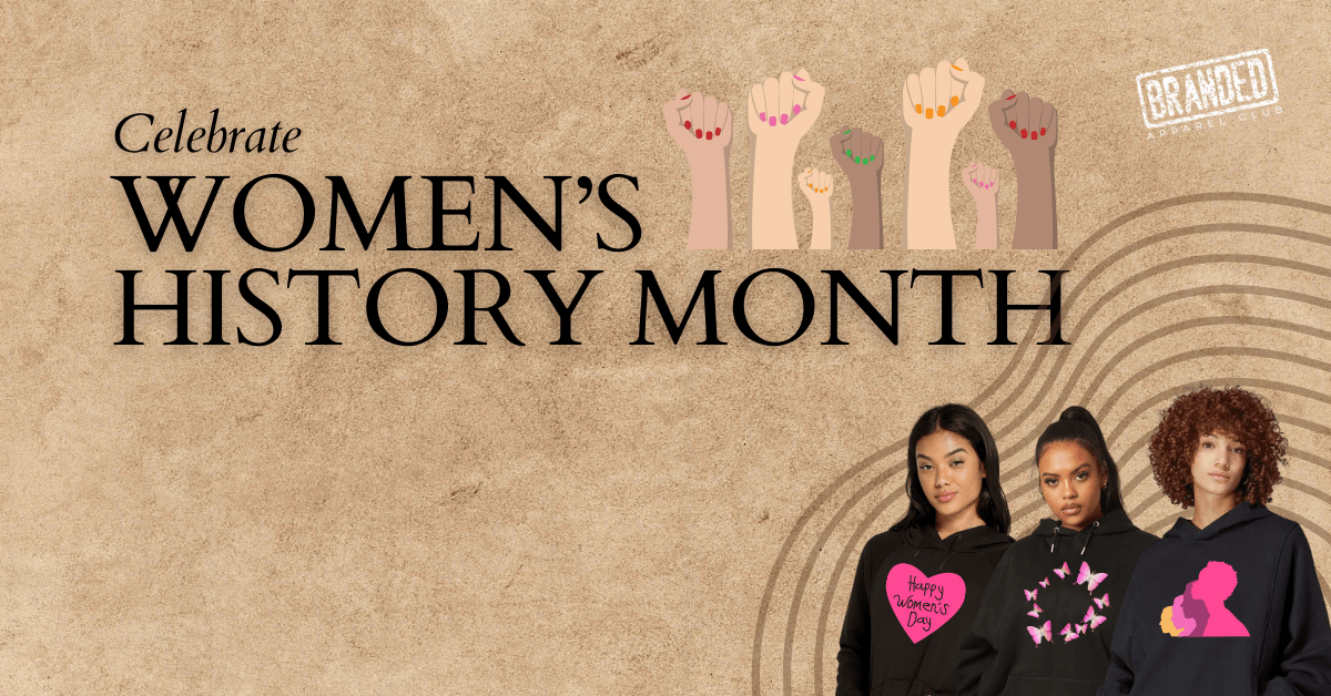 Marching for Women: Women’s History Month with Branded Apparel Club!