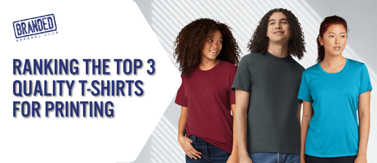 Ranking the Top 3 Quality T-Shirts For Printing